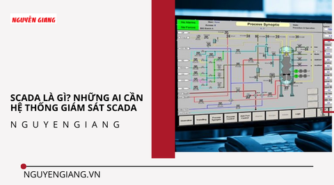 SCADA là gì? Những ai cần hệ thống giám sát SCAD