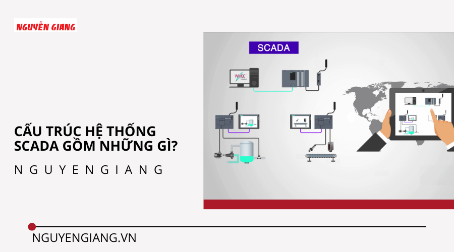 Cấu trúc hệ thống SCADA gồm những gì?