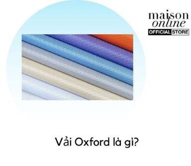 Vải Oxford là gì? Tại sao vải Oxford lại được sử dụng rộng rãi trên thị trường?