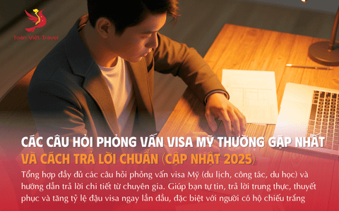 Các câu hỏi phỏng vấn Visa Mỹ thường gặp nhất và cách trả lời chuẩn