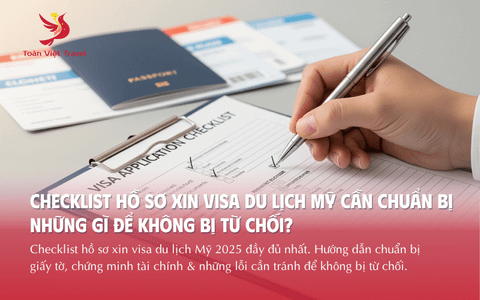 Checklist Hồ Sơ Xin Visa Du Lịch Mỹ 2025