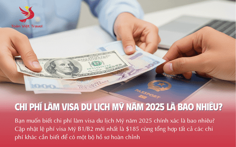 Chi Phí Làm Visa Du Lịch Mỹ Năm 2025 Chính Xác Là Bao Nhiêu?