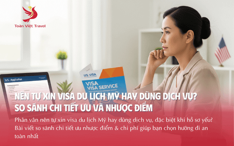 Nên tự xin visa Du lịch Mỹ hay dùng dịch vụ?