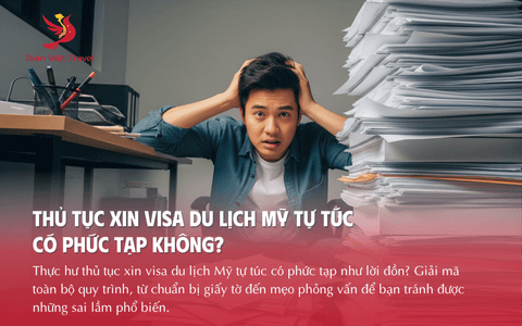 Thủ tục xin visa du lịch Mỹ tự túc có phức tạp không?