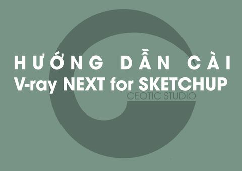 Hướng dẫn cài V-ray NEXT for SKETCHUP (V-ray 4.0)
