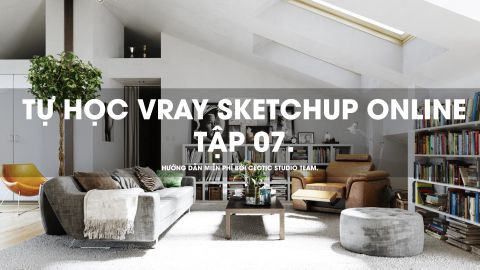 Tự học Vray sketchup online tập 7 - Vật liệu trong V-ray (phần cuối)