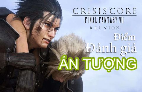 Crisis Core-Final Fantasy VII Reunion-Bản tân trang đáng để chơi lại
