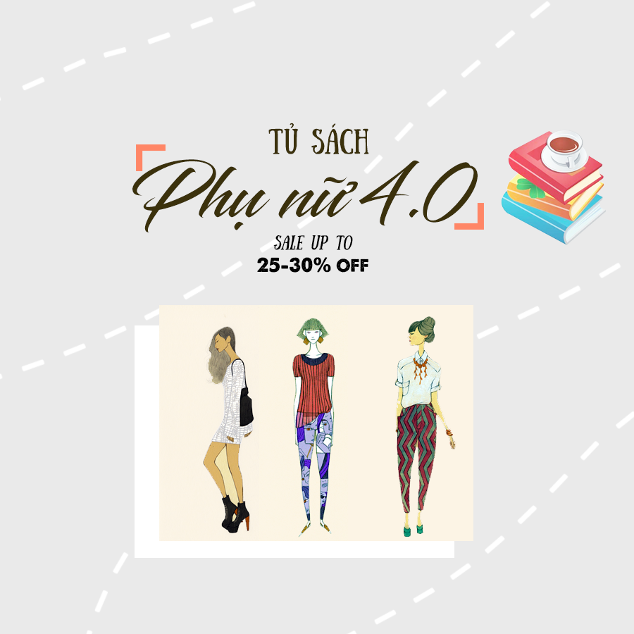 ƯU ĐÃI THÁNG 10: SÁCH DÀNH CHO PHỤ NỮ THỜI ĐẠI MỚI - NĂNG ĐỘNG, SẮC SẢO VÀ ĐỘC LẬP