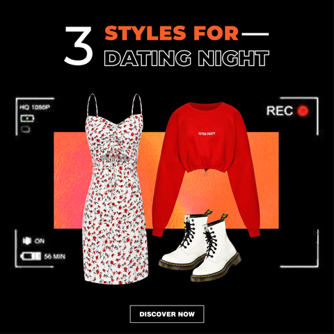 3 STYLES FOR DATING NIGHT