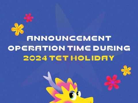 Announcement: Operation time during 2024 Tet Holiday!