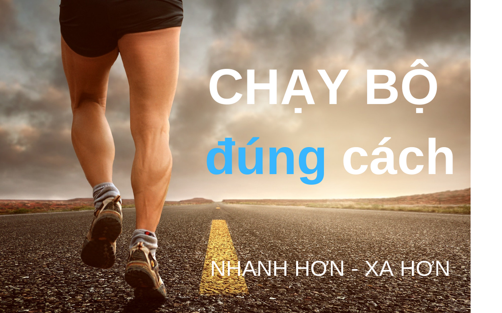 Hướng dẫn từ A đến Z cách chạy bộ đúng kỹ thuật
