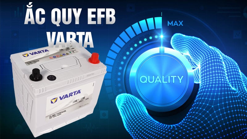 Ắc quy EFB Varta (Varta Silver Dynamic EFB, Varta Blue Dynamic EFB, Varta ProMotive EFB, Varta Professional Dual Purpose EFB)