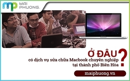 Sửa chữa Macbook ở đâu Biên Hòa?