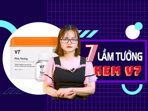 7 Hiểu Lầm Kem V7 Toning Light Hàn Quốc