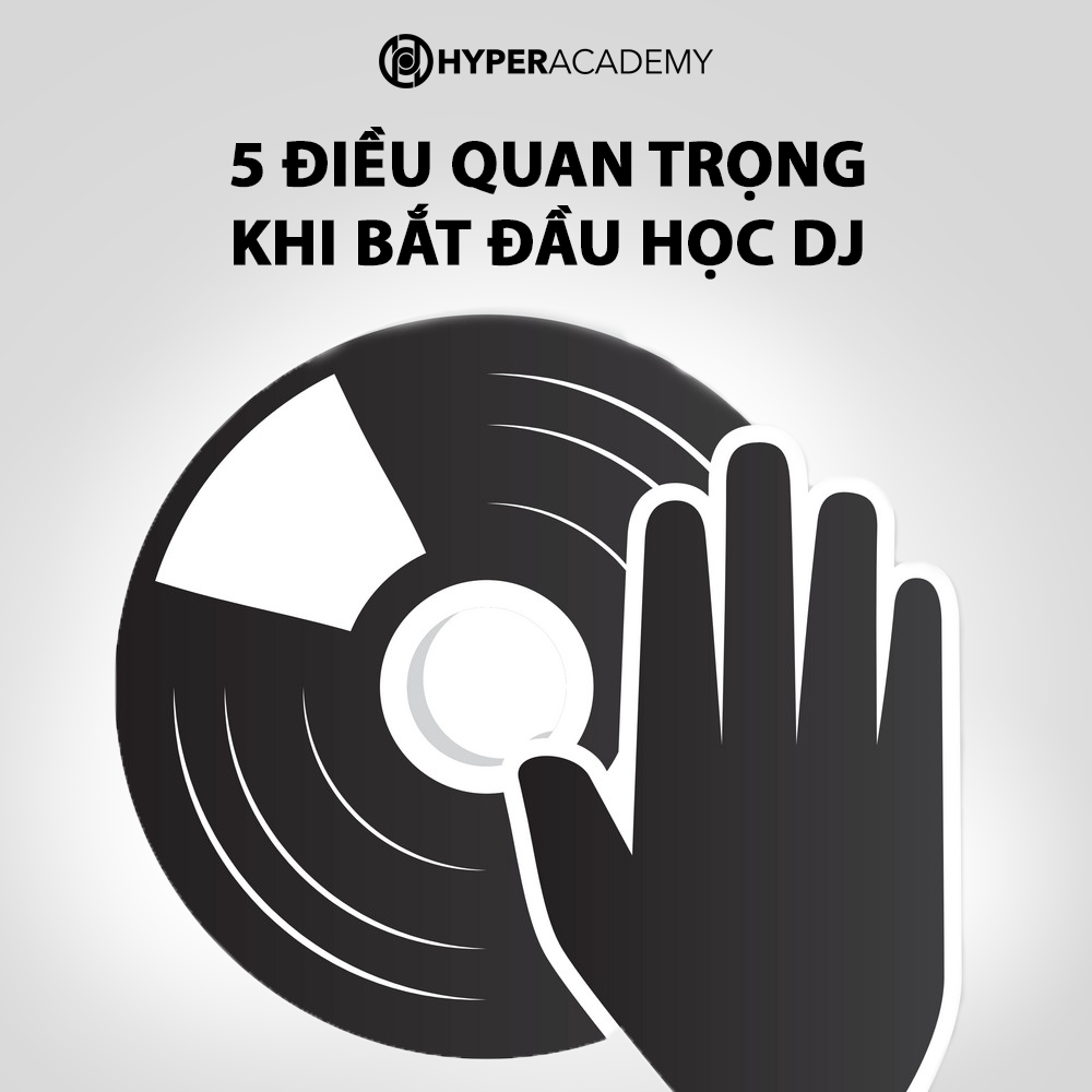 5 Điều Quan Trọng Khi Bắt Đầu Học DJ