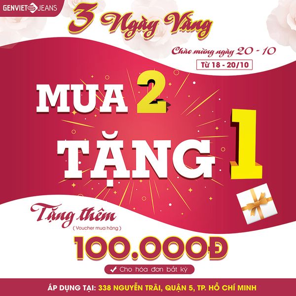 CHÀO MỪNG 20/10 - MUA 2 TẶNG 1 – TẶNG THÊM 100,000Đ CHO HÓA ĐƠN BẤT KỲ