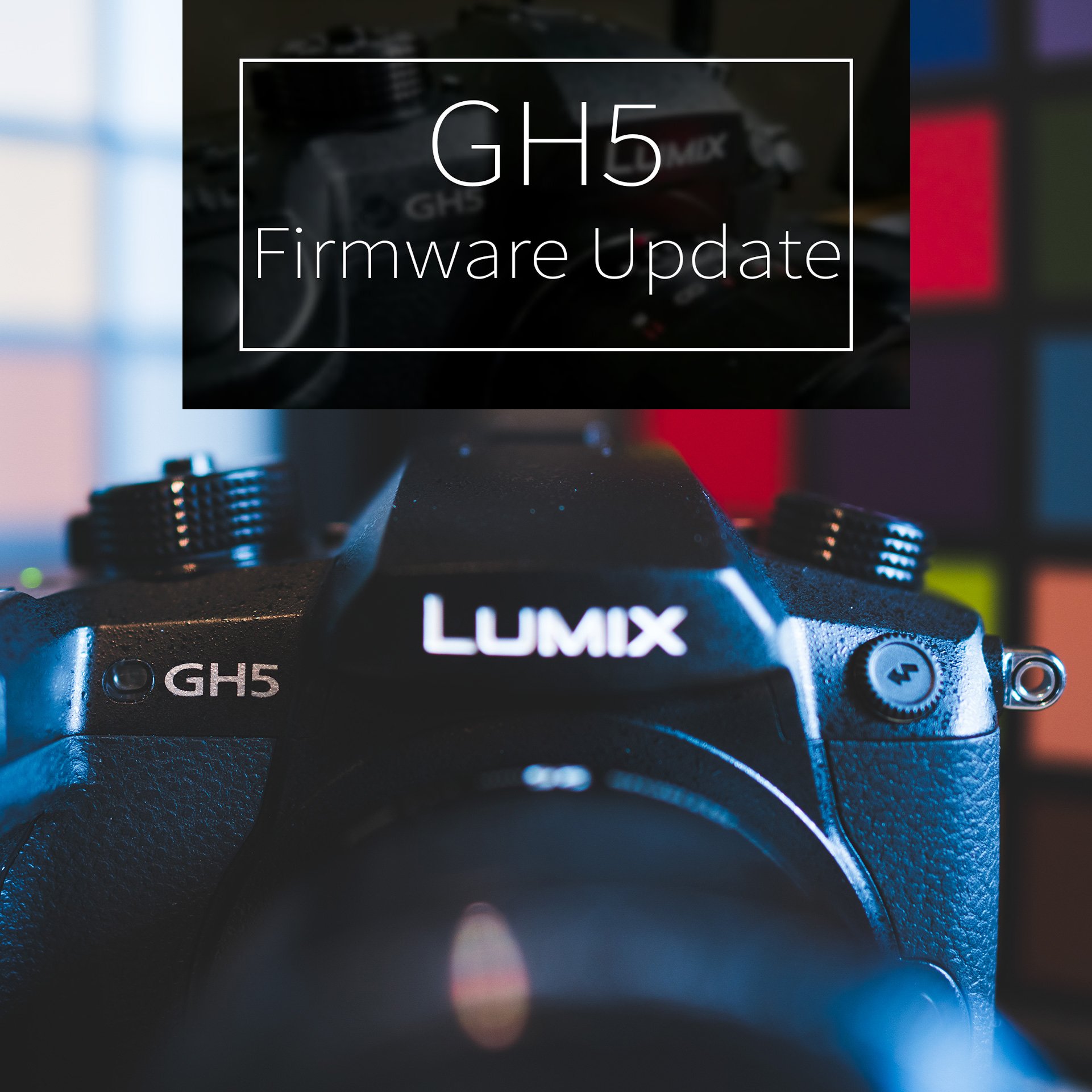 Update Firmware cho Lumix GH5/GH5s