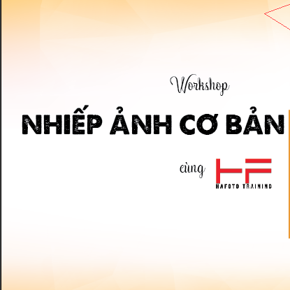 Nhiếp Ảnh Cơ Bản cùng LP Camera Store và Hafoto