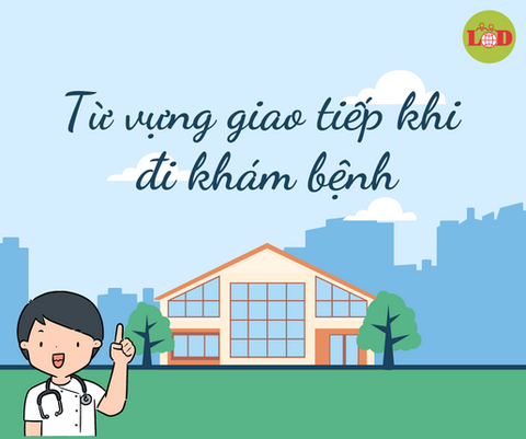 Từ vựng giao tiếp khi đi khám bệnh