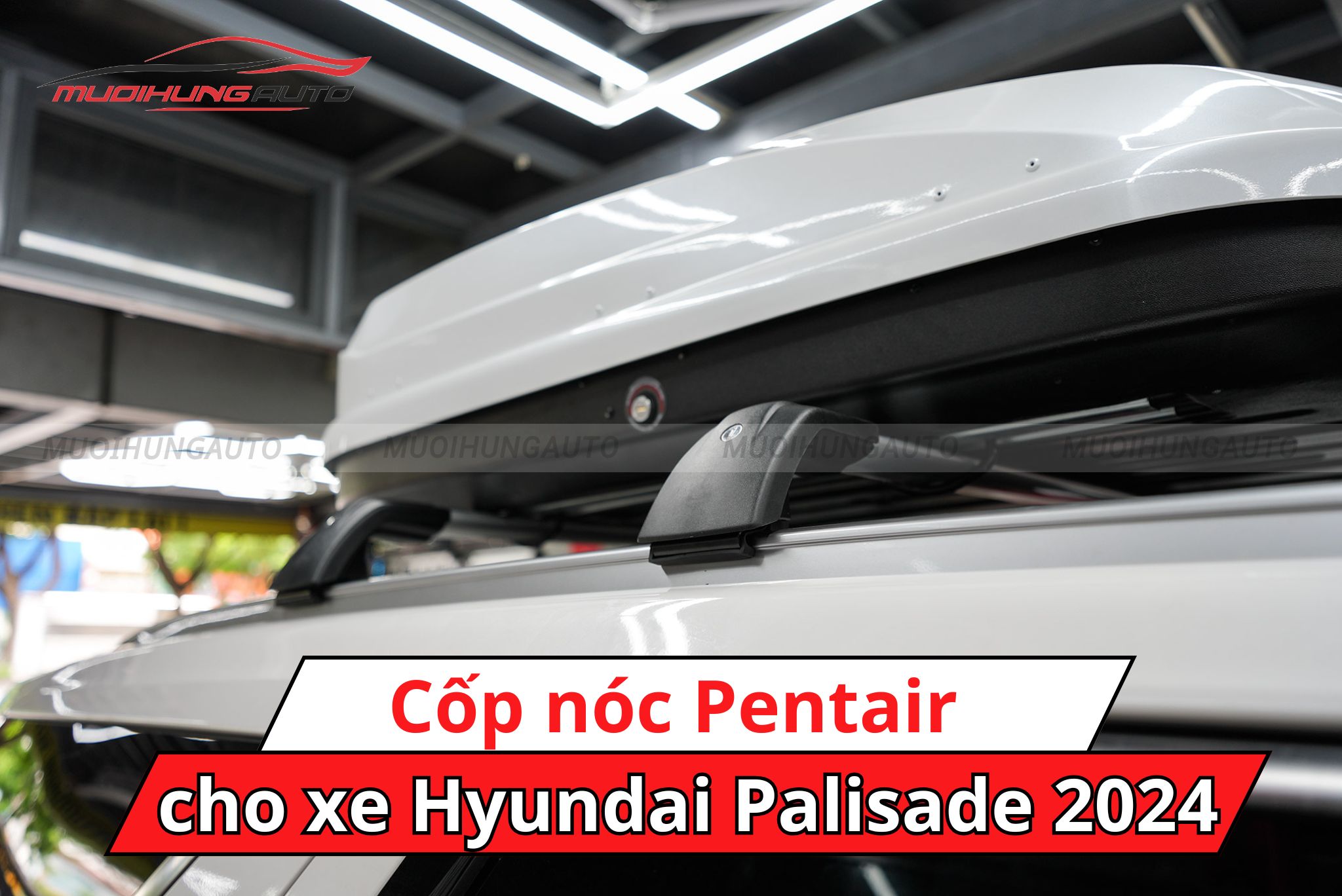 Cốp nóc Pentair cho ô tô Hyundai Palisade 2024