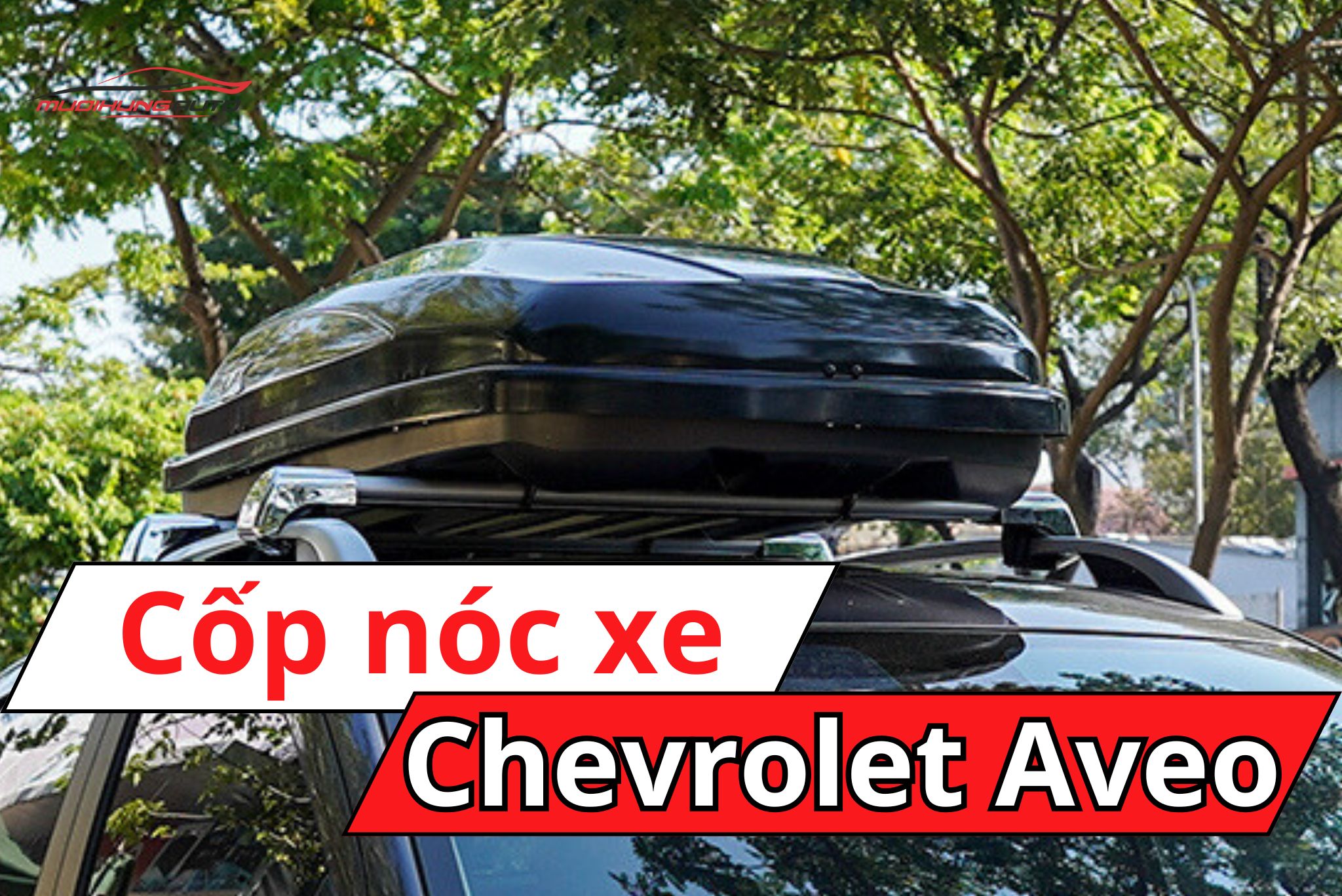 Cốp nóc phi thuyền Chevrolet Aveo