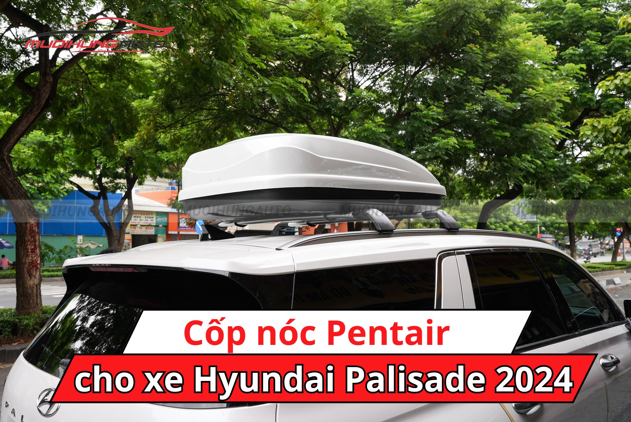 Thùng nóc xe ô tô Pentair cho Hyundai Palisade 2024