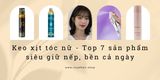 Keo xịt tóc nữ - Top 7 sản phẩm siêu giữ nếp, bền cả ngày| Royal Hair Vietnam