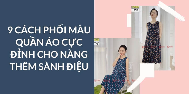 9 cách phối màu quần áo cực đỉnh cho nàng thêm sành điệu