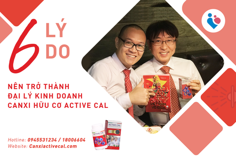 6 lý do để trở thành đại lý kinh doanh Canxi hữu cơ Active Cal