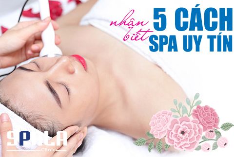 5 CÁCH NHẬN BIẾT MỘT SPA ĐIỀU TRỊ MỤN UY TÍN