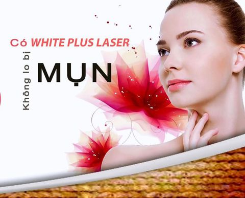 ĐIỀU TRỊ MỤN BẰNG WHITE PLUS LASER