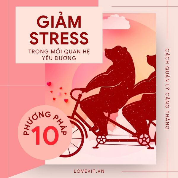 10 Phương Pháp Giảm Stress Trong Mối Quan Hệ