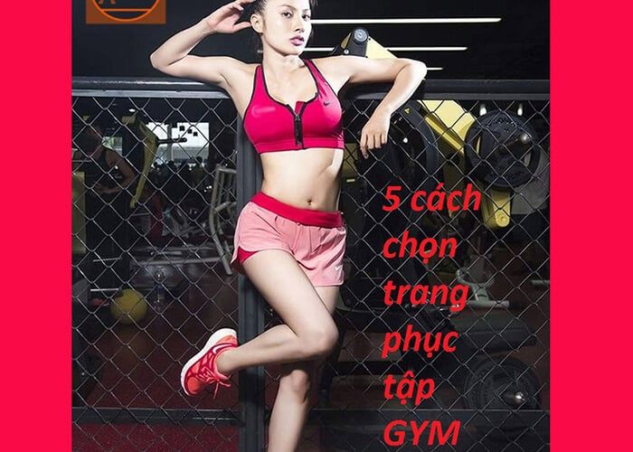 5+ Cách chọn đồ tập gym nữ chuẩn dáng đẹp cực hút mắt người nhìn