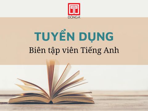 Đông A tuyển Biên tập viên tiếng Anh