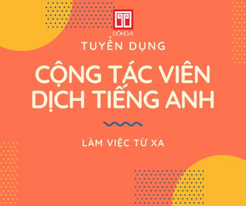 ĐÔNG A BOOKS TUYỂN CỘNG TÁC VIÊN DỊCH TIẾNG ANH