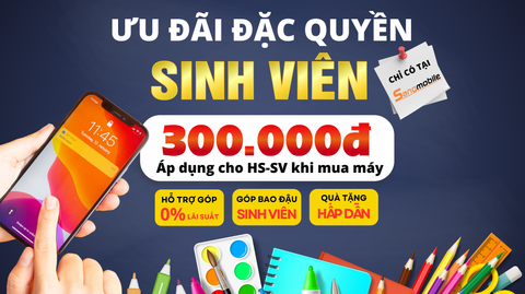 Ưu đãi đặc quyền dành cho học sinh, sinh viên - Chỉ có tại SangMobile