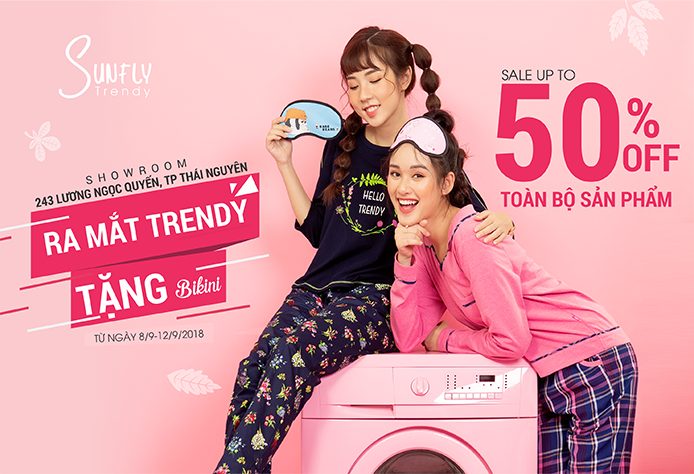 Ra mắt Trendy tặng ngay nội y - Sale up to 50% toàn bộ sản phẩm tại Thái Nguyên