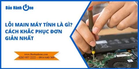 Lỗi Main máy tính là gì? Cách khắc phục đơn giản nhất