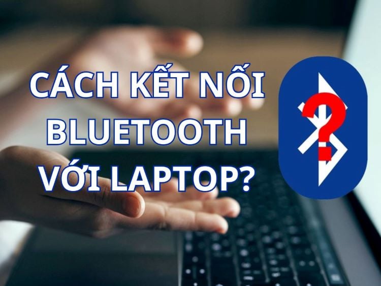 H Ng D N C Ch B T Bluetooth Tr N Laptop Cho T Ng C U H Nh Windows