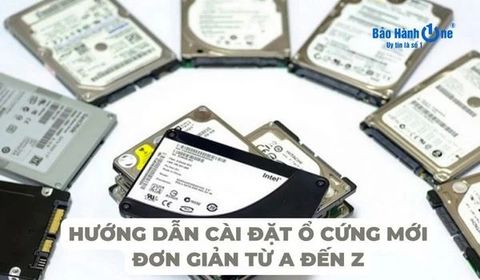 Hướng dẫn cài đặt ổ cứng mới đơn giản từ A đến Z