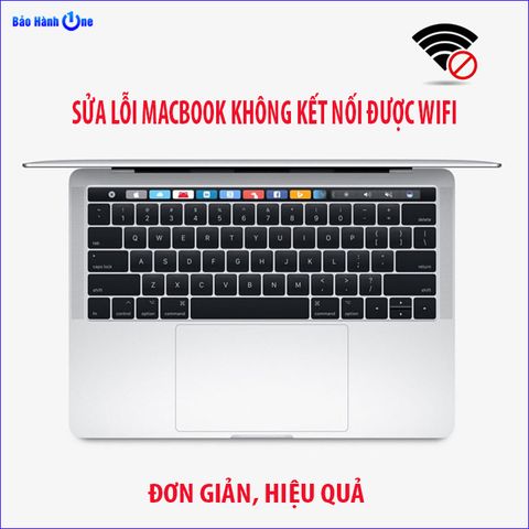 Sửa lỗi Macbook không kết nối được wifi đơn giản, hiệu quả nhất