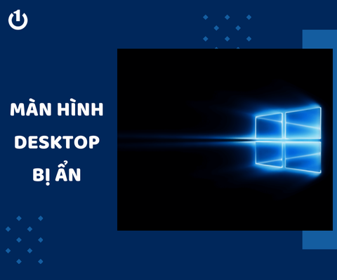 Màn hình desktop bị ẩn: Chi tiết cách khắc phục hiệu quả