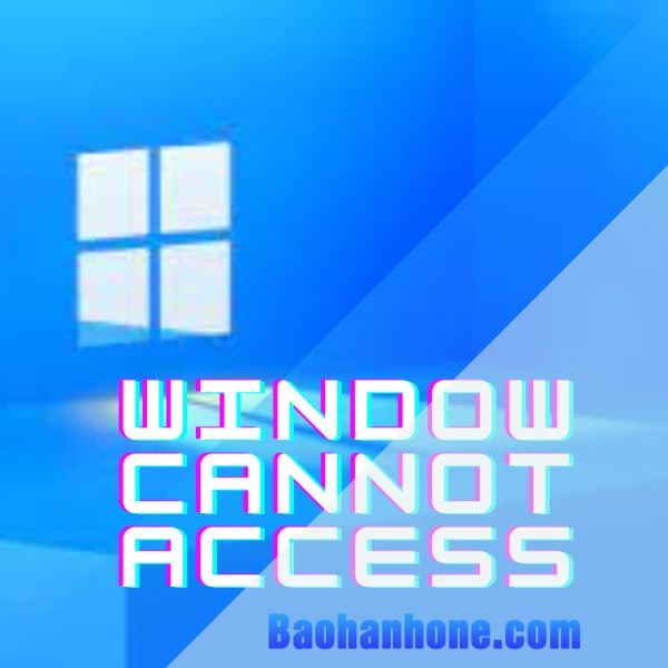 l-i-windows-cannot-access-l-g-nguy-n-nh-n-c-a-n-t-u