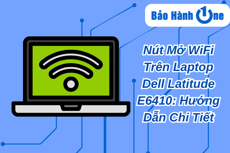 Nút Mở WiFi Trên Laptop Dell Latitude E6410