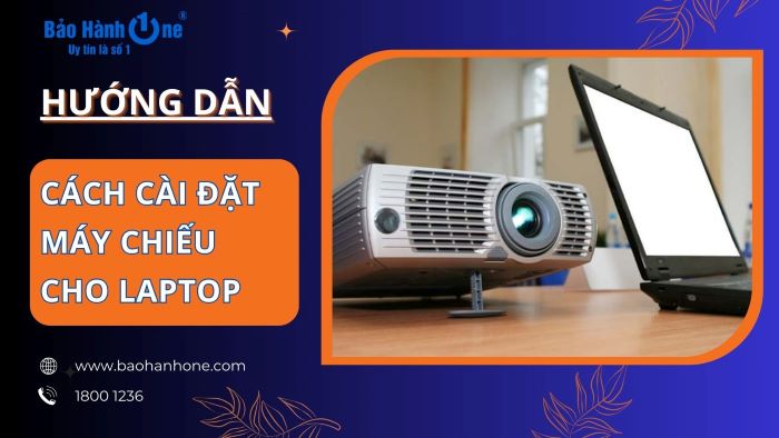 Cách cài đặt máy chiếu cho laptop