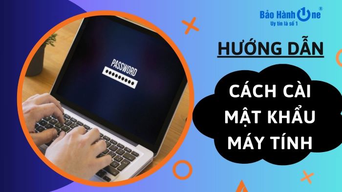 Hướng dẫn cách cài mật khẩu máy tính