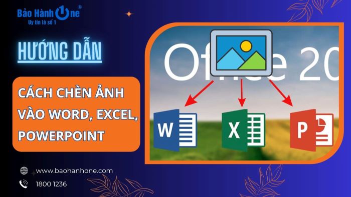 Cách chèn ảnh vào Word, Excel, PowerPoint