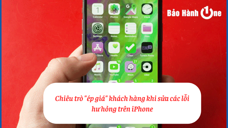 Chiêu trò ép giá khách hàng khi sửa chữa iPhone