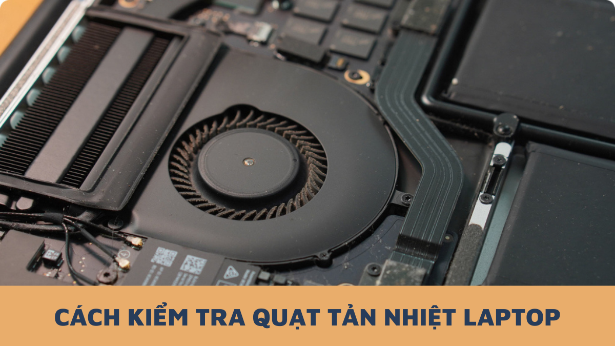 Hướng dẫn chi tiết: Cách kiểm tra quạt laptop có chạy không