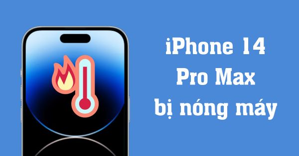 iphone 14 pro max sạc bị nóng máy
